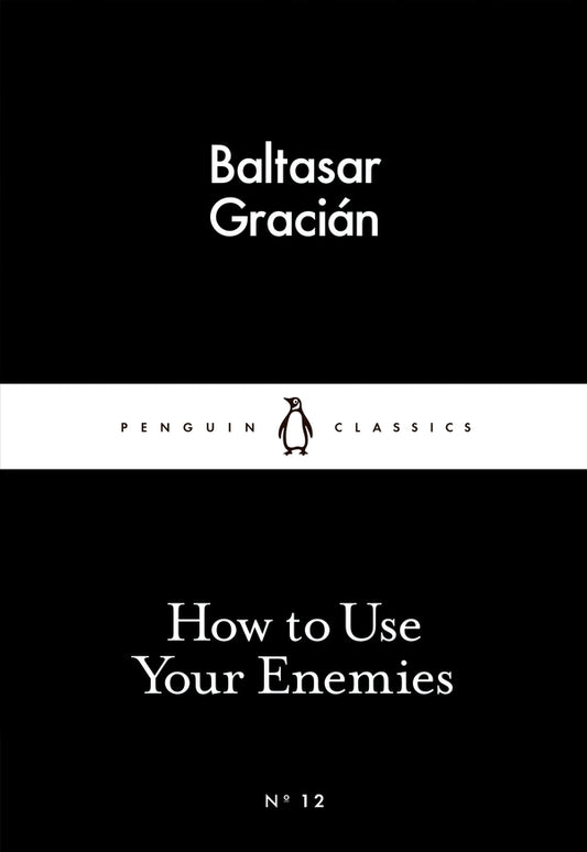 How To Use Your Enemies Baltasar Gracian / Бальтасар Грасиан 9780141398273-1