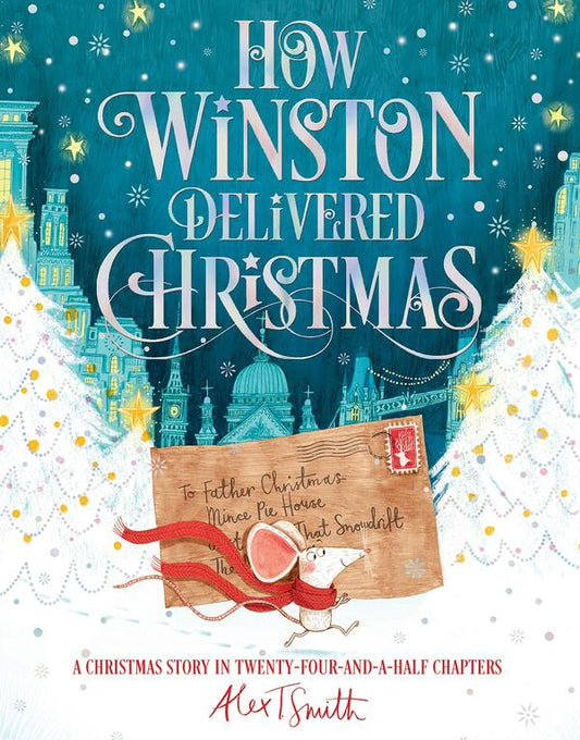 How Winston Delivered Christmas / How Winston Delivered Christmas Alex T. Smith 9781529010862-1