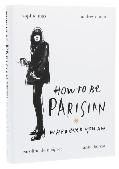 How to Be Parisian / How to Be Parisian Софи Мас, Анн Берест, Одри Диван, Каролин де Мегрэ 9780091958091-3