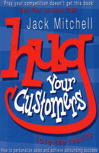Hug Your Customers. Love the Results / Hug Your Customers. Love the Results Джек Митчелл 9780141015224-1