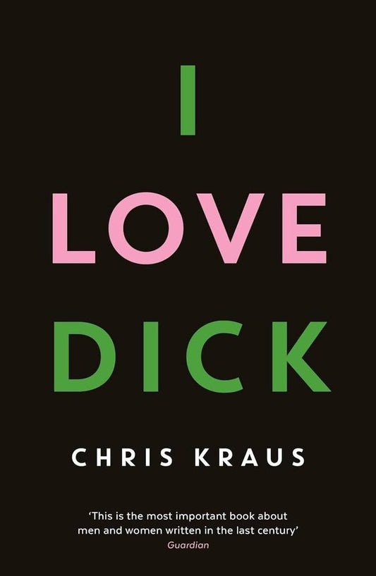 I Love Dick Chris Kraus / Крис Краус 9781781256480-1