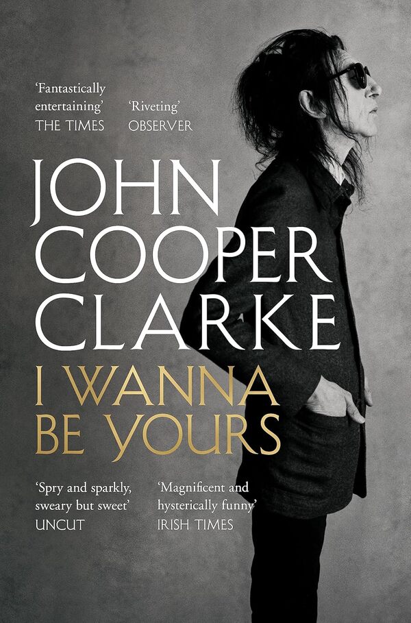 I Wanna Be Yours John Cooper Clark / Джон Купер Кларк 9781509896127-1