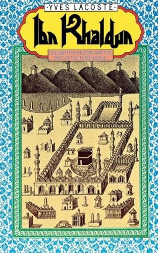 Ibn Khaldun: The Birth of History and the Past of the Third World / Ibn Khaldun: The Birth of History and the Past of the Third World Ив Лакост 9780860917892-1