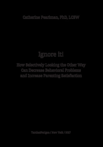 Ignore! Happy parenting without excessive control / Ігноруйте! Щасливе виховання без надмірного контролю Кэтрин Перлман 978-617-7563-46-3-4