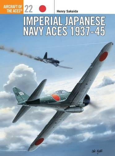 Imperial Japanese Navy Aces 1937–45 / Imperial Japanese Navy Aces 1937–45 Генри Сакайда 9781855327276-1