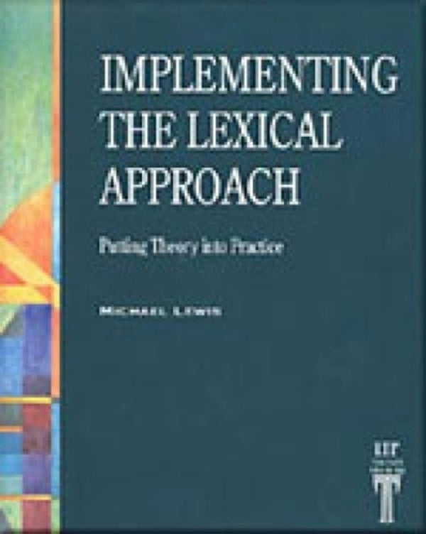 Implementing The Lexical Approach. Putting Theory Into Practice Michael Lewis / Майкл Льюис 9781899396603-1
