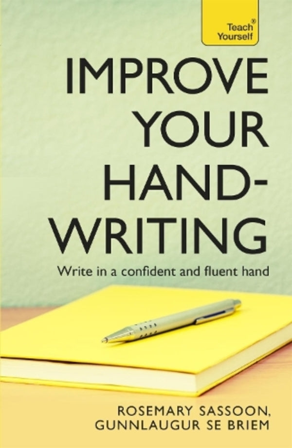 Improve Your Handwriting: Learn To Write In A Confident And Fluent Hand: The Writing Classic For Adult Learners And Calligraphy Enthusiasts G S E Briem, Rosemary Sassoon / Г С Э Брием, Розмари Сассун 9781444103793-1
