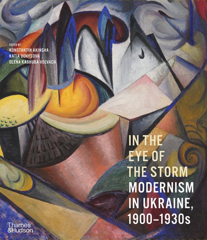 In the Eye of the Storm. Modernism in Ukraine, 1900-1930s / In the Eye of the Storm. Modernism in Ukraine, 1900-1930s  9780500297155-2