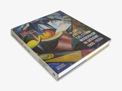 In the Eye of the Storm. Modernism in Ukraine, 1900-1930s / In the Eye of the Storm. Modernism in Ukraine, 1900-1930s  9780500297155-4