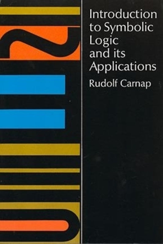 Introduction to Symbolic Logic and its Applications / Introduction to Symbolic Logic and its Applications Рудольф Карнап 9780486604534-1