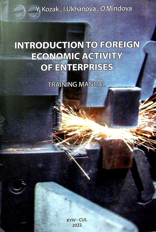 Introduction to foreign economic activity of enterprises.Training Manual / Introduction to foreign economic activity of enterprises.Training Manual Юрий Козак, Инна Уханова, Елена Миндова 978-611-01-2286-3-1