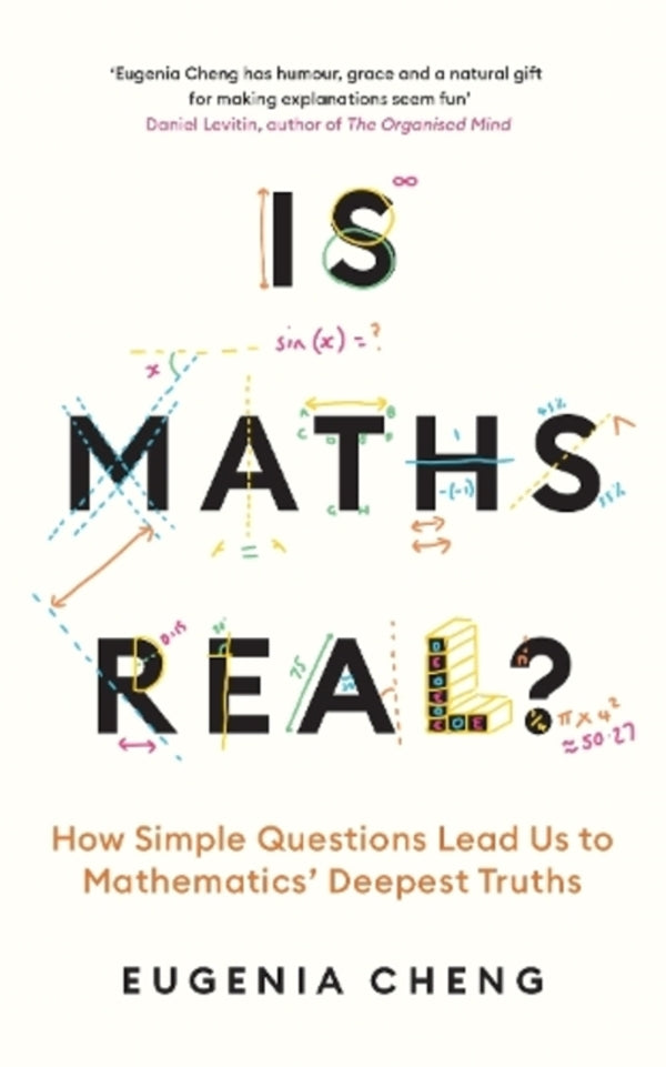 Is Maths Real?: How Simple Questions Lead Us To Mathematics’ Deepest Truths Eugenia Cheng / Юджиния Ченг 9781788169530-1