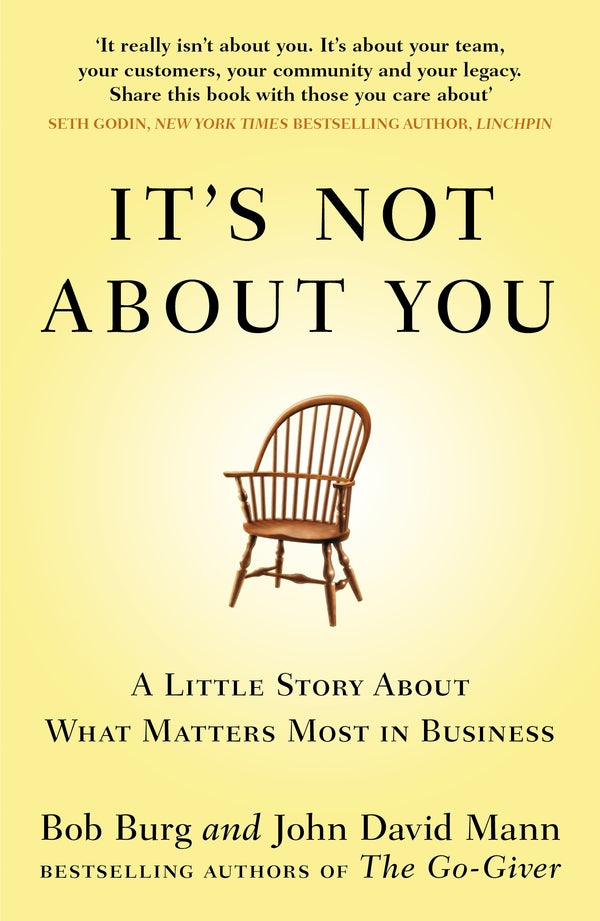 It's Not About You: A Little Story About What Matters Most In Business John David Mann, Bob Burg / Джон Дэвид Манн, Боб Бург 9780670921966-1