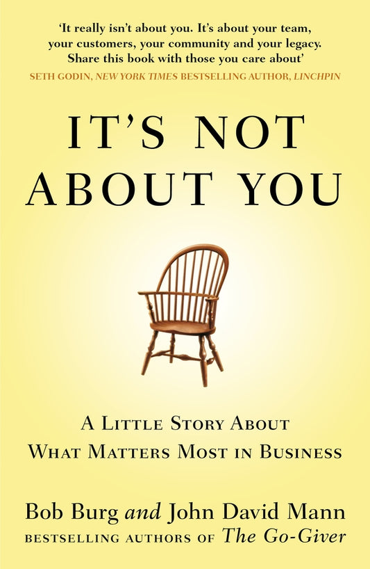 It's Not About You: A Little Story About What Matters Most In Business John David Mann, Bob Burg / Джон Дэвид Манн, Боб Бург 9780670921966-1