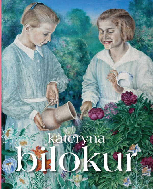 Kateryna Bilokur. Artistic Commandment / Kateryna Bilokur: An Artist's Creed / Катерина Білокур. Мистецька заповідь / Kateryna Bilokur: An Artist’s Creed / Author not specified 9789667845667-1