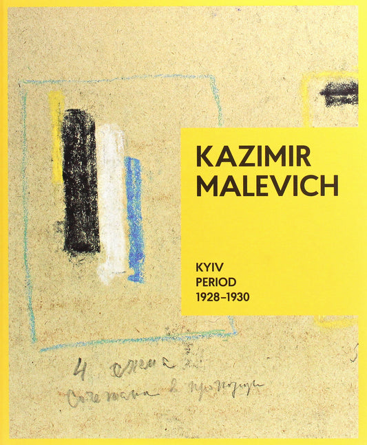 Kazimir Malevich. Kyiv Period, 1928-1930 Tatiana Filevskaya / Татьяна Филевская 9789667845919-1