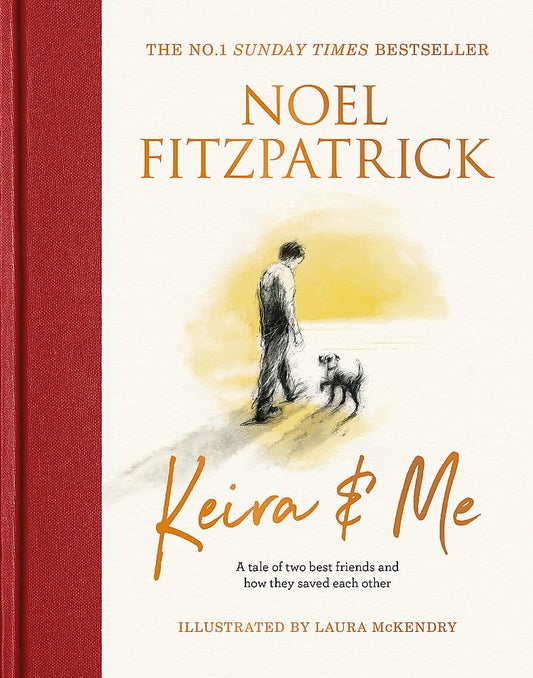 Keira & Me. A Tale Of Two Best Friends And How They Saved Each Other Noel Fitzpatrick / Ноэль Фицпатрик 9781399610308-1