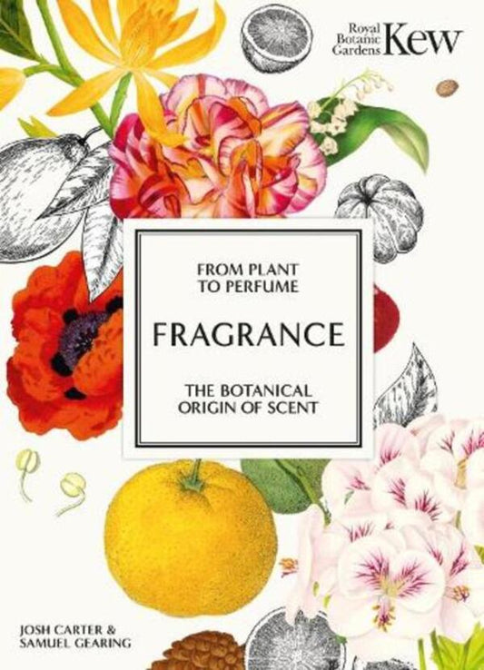 Kew - Fragrance: From Plant To Perfume, The Botanical Origins Of Scent Royal Botanical Garden Kew / Королевский ботанический сад Кью 9781802797282-1
