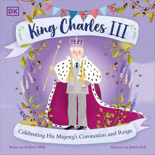 King Charles III: Celebrating His Majesty's Coronation and Reign / King Charles  III: Celebrating His Majesty's Coronation and Reign Андреа Миллс 9780241645239-1