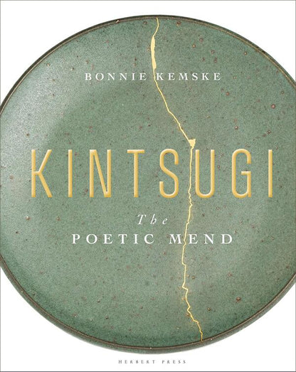 Kintsugi. The Poetic Mend / Kintsugi. The Poetic Mend Бонни Кемске 9781912217991-1