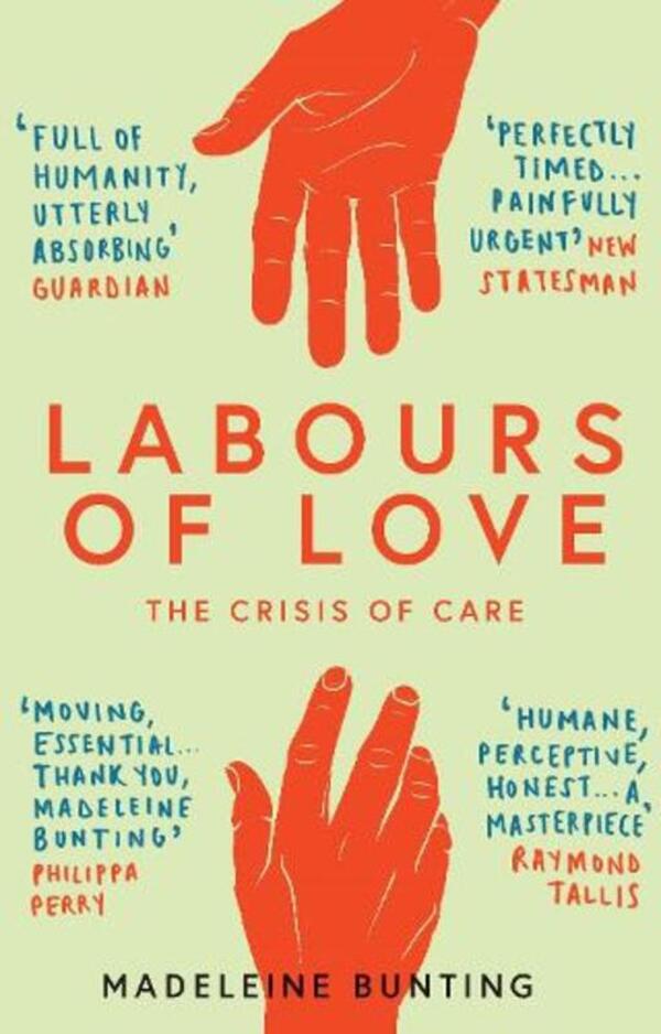 Labors Of Love: The Crisis Of Care Madeleine Bunting / Мадлен Бантинг 9781783783816-1