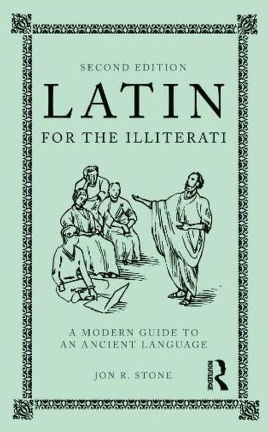 Latin for the Illiterati: A Modern Guide to Ancient Language / Latin for the Illiterati: A Modern Guide to an Ancient Language Джон Р. Стоун 9780415777674-1