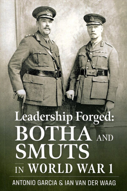 Leadership Forged: Botha And Smuts In World War 1 Antonio Garcia, Jan van der Waag - Антонио Гарсия, Ян ван дер Вааг 9786177982202-1