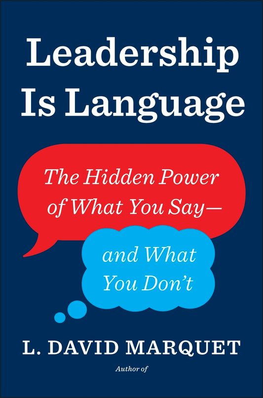 Leadership Is Language: The Hidden Power of What You Say and What You Don't / Leadership Is Language: The Hidden Power of What You Say and What You Don't Дэвид Марке 9780241373668-1