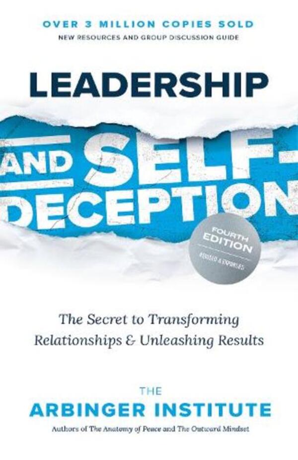 Leadership and Self-Deception: The Secret to Transforming Relationships and Unleashing Results / Leadership and Self-Deception: The Secret to Transforming Relationships and Unleashing Results Институт Арбингера 9781523006564-1