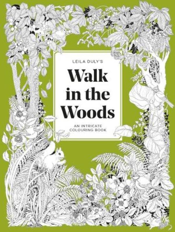 Leila Duly's Walk In The Woods: An Intricate Coloring Book Layla Dooley / Лейла Дули 9781837760282-1