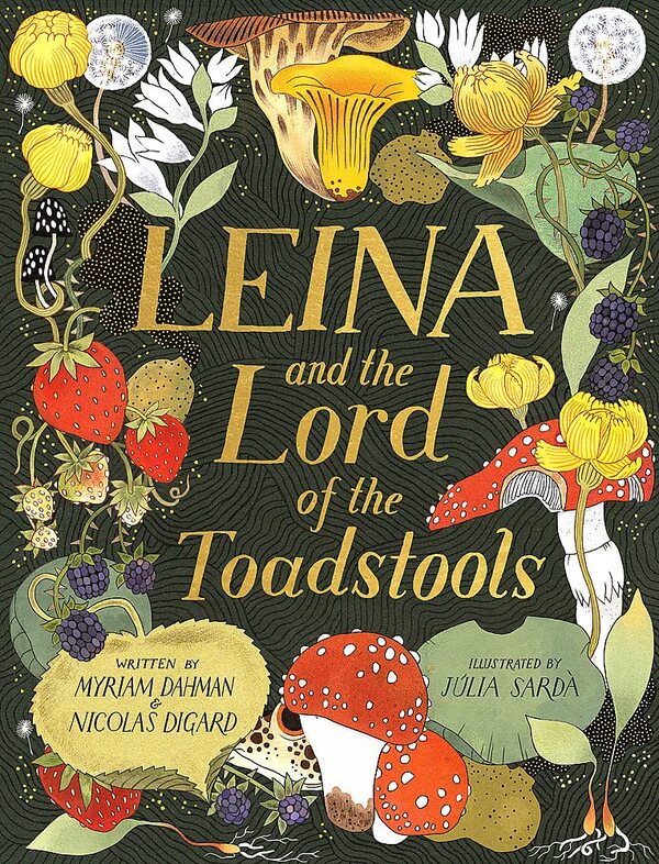 Leina And The Lord Of The Toadstools Miriam Dahman, Nicolas Digart / Мириам Дахман, Николя Дигарт 9781408362853-1