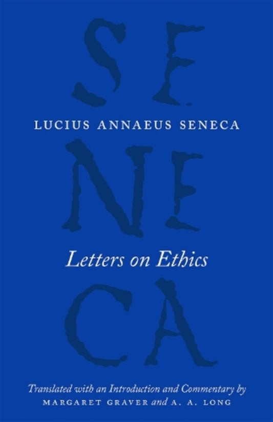 Letters on Ethics – To Lucilius / Letters on Ethics – To Lucilius Луций Анней Сенека, Маргарет Грейвер 9780226528434-1