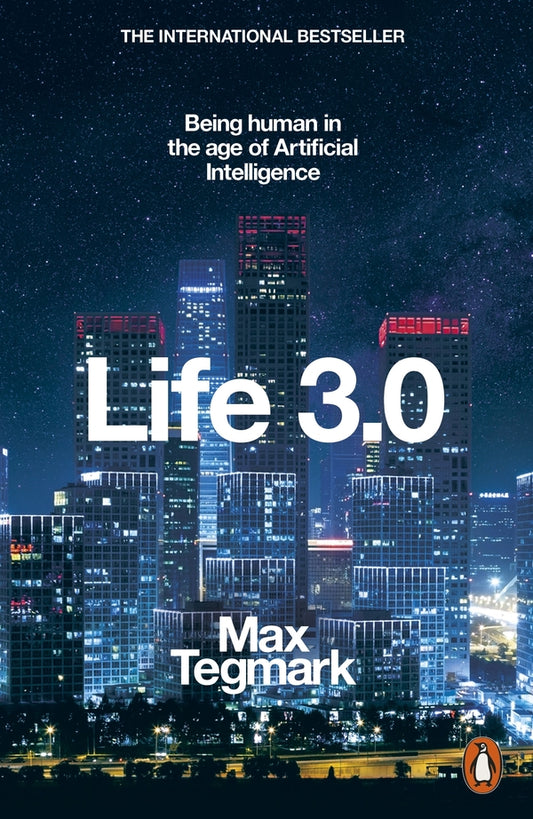 Life 3.0. Being Human in the Age of Artificial Intelligence / Life 3.0. Being Human in the Age of Artificial Intelligence Макс Тегмарк 9780141981802-1