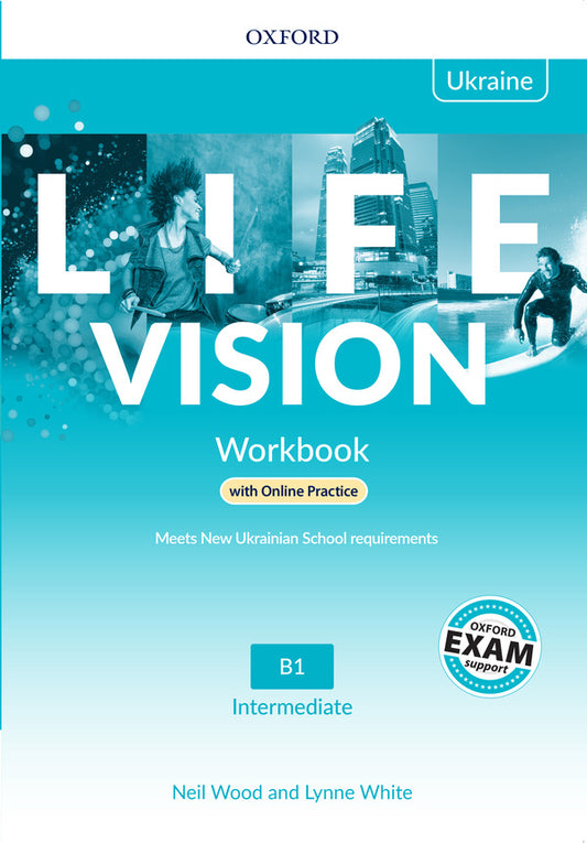 Life Vision: Intermediate Level. Workbook with Online Practice. Ukrainian Edition / Life Vision: Intermediate Level. Workbook with Online Practice. Ukrainian Edition Линн Уайт, Нил Вуд 9780194080712-1