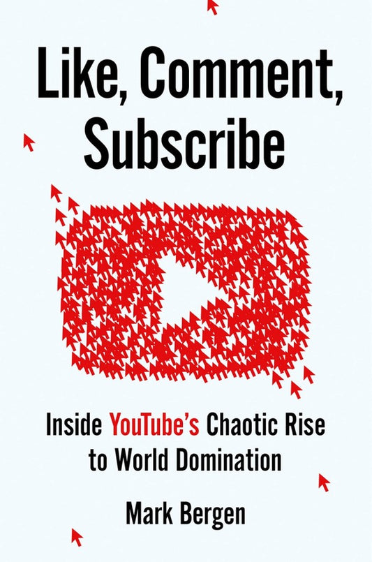 Like, Comment, Subscribe. Inside YouTube's Chaotic Rise to World Domination / Like, Comment, Subscribe. Inside YouTube's Chaotic Rise to World Domination Марк Берген 9780241468289-1
