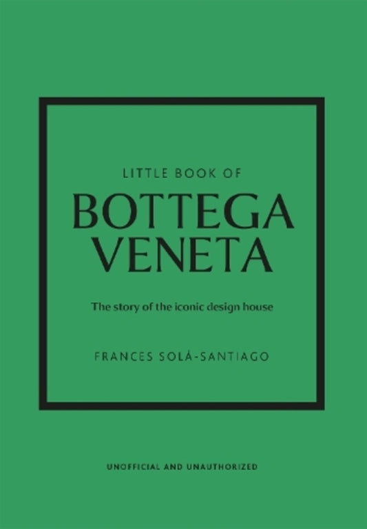 Little Book Of Bottega Veneta: The Story Of The Iconic Fashion House / Author not specified 9781802796421-1