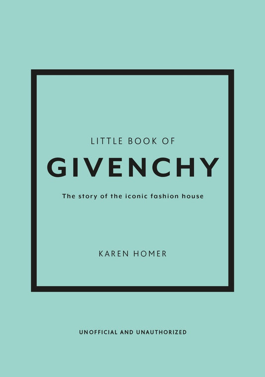 Little Book Of Givenchy. The Story Of The Iconic Fashion House Karen Homer / Карен Гомер 9781780972770-1
