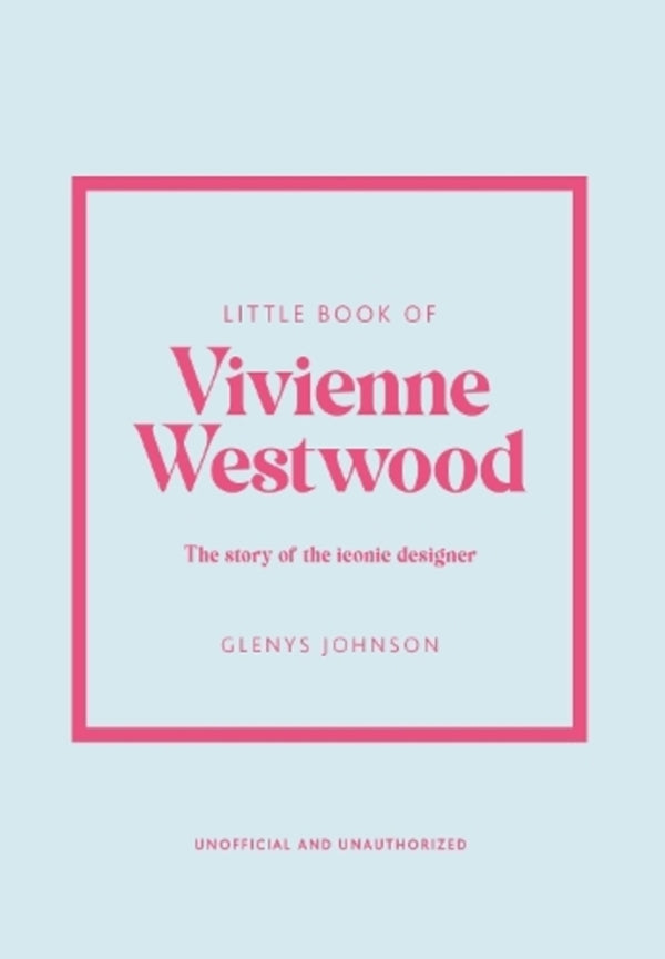 Little Book Of Vivienne Westwood: The Story Of The Iconic Fashion House Glenis Johnson / Гленис Джонсон 9781802796452-1