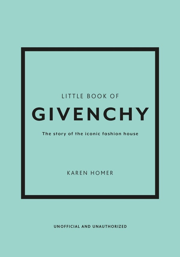 Little Book of Givenchy. The Story of the Iconic Fashion House / Little Book of Givenchy. The Story of the Iconic Fashion House Карен Гомер 9781780972770-1