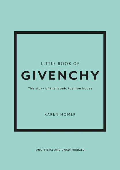 Little Book of Givenchy. The Story of the Iconic Fashion House / Little Book of Givenchy. The Story of the Iconic Fashion House Карен Гомер 9781780972770-1