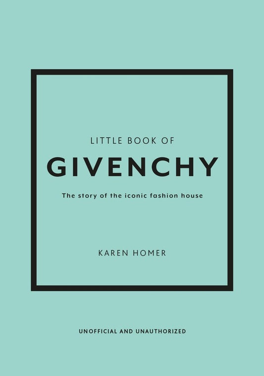 Little Book of Givenchy. The Story of the Iconic Fashion House / Little Book of Givenchy. The Story of the Iconic Fashion House Карен Гомер 9781780972770-1