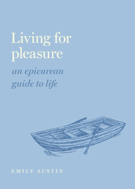 Living For Pleasure: An Epicurean Guide To Life Emily A. Austin / Эмили А. Остин 9780197558324-1