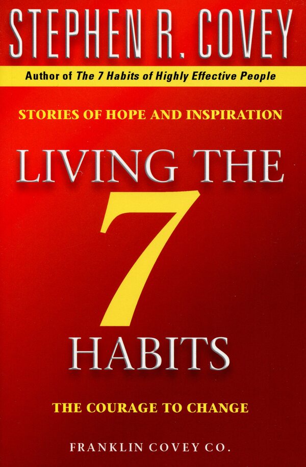 Living The 7 Habits. The Courage To Change / Living The 7 Habits. The Courage To Change Стивен Кови 978-0-7432-0906-9-1
