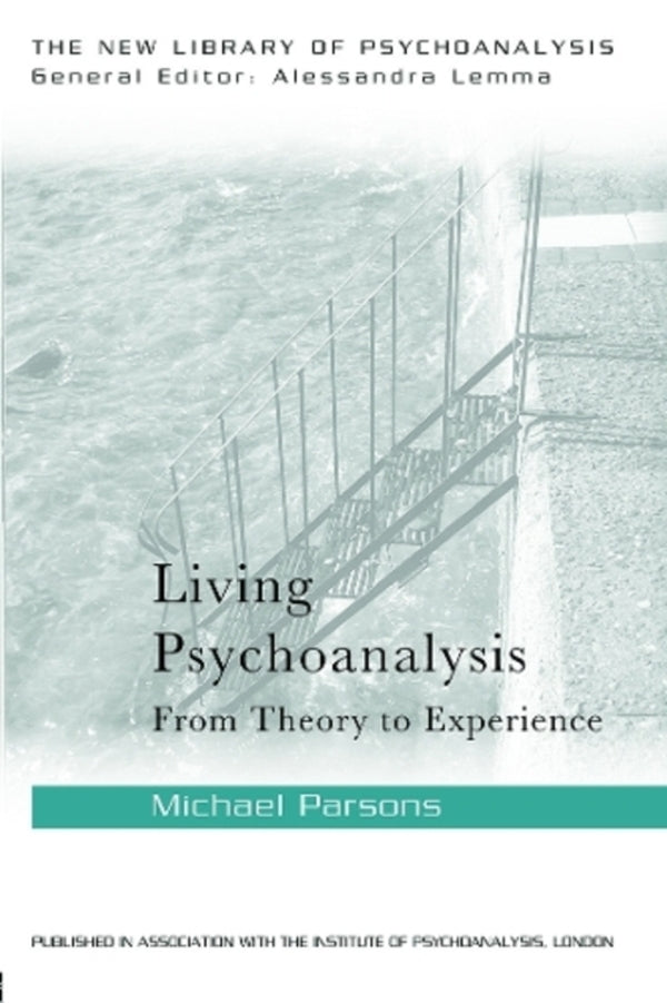 Living psychoanalysis: from Theory to Experience / Living Psychoanalysis: From theory to experience Майкл Парсонс 9780415626477-1