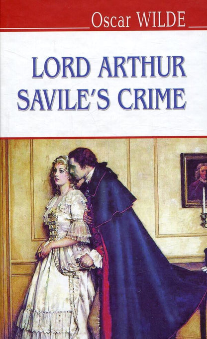 Lord Arthur Savile's Crime And Other Stories Oscar Wilde / Оскар Уайльд 9786170705013-1