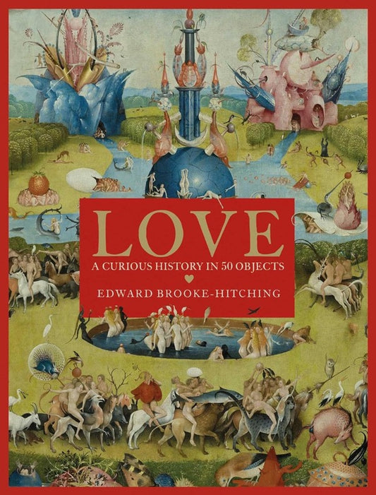 Love. A Curious History / Love. A Curious History Эдвард Брук Хитчинг 9781398522718-1