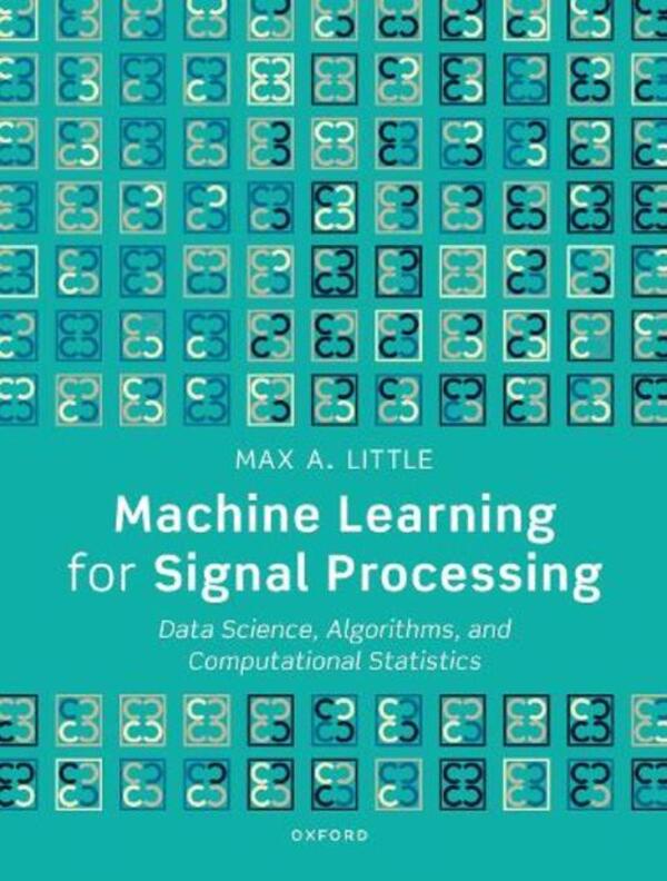Machine Learning For Signal Processing: Data Science, Algorithms, And Computation Statistics Max A. Little / Макс А. Литтл 9780198896555-1