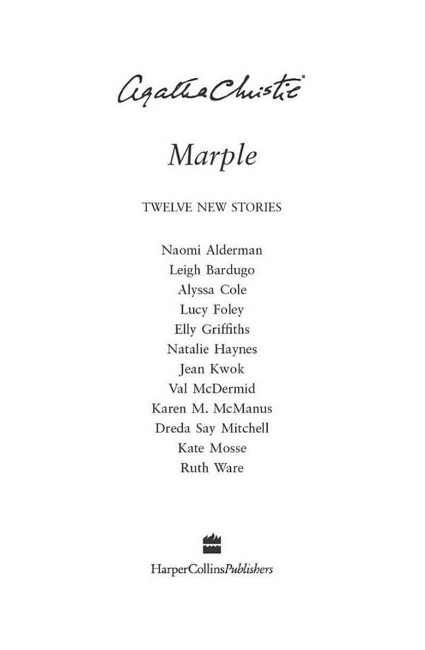 Marple. Twelve New Stories / Marple. Twelve New Stories Агата Кристи, Наоми Алдерман, Ли Бардуго, Люси Фоли, Элли Гриффитс, Натали Хейнс, Жан Квок, Вэл Макдермид, Карен М. Макманус, Алисса Коул, Дреда Сэй Митчелл, Кейт Мосс 9780008467357-6