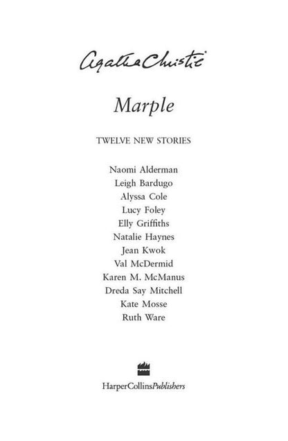 Marple. Twelve New Stories / Marple. Twelve New Stories Агата Кристи, Наоми Алдерман, Ли Бардуго, Люси Фоли, Элли Гриффитс, Натали Хейнс, Жан Квок, Вэл Макдермид, Карен М. Макманус, Алисса Коул, Дреда Сэй Митчелл, Кейт Мосс 9780008467357-6