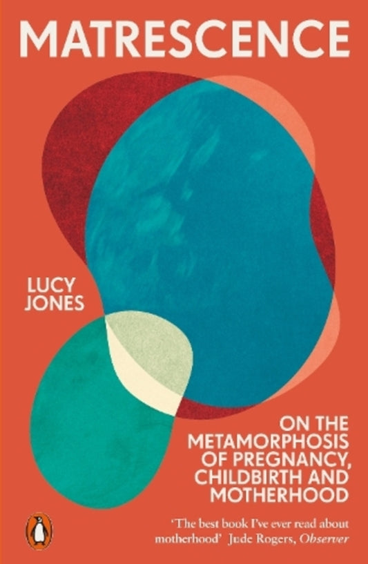 Matrescence: On The Metamorphosis Of Pregnancy, Childbirth And Motherhood Lucy Jones / Люси Джонс 9781802061307-1